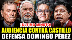 ¡ÚLTIMO MINUTO! DOMINGO PÉREZ Y PEDRO CASTILLO ENFRENTAN AL CONGRESO 15/05