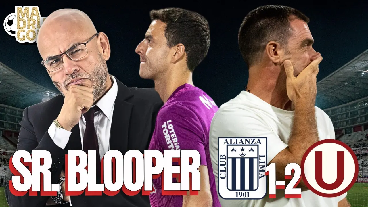 Reproducir: MADRUGOL CON MR PEET: SR. BLOOPER | ALIANZA LIMA 1 - 2 UNIVERSITARIO | CLÁSICO LIGA 1