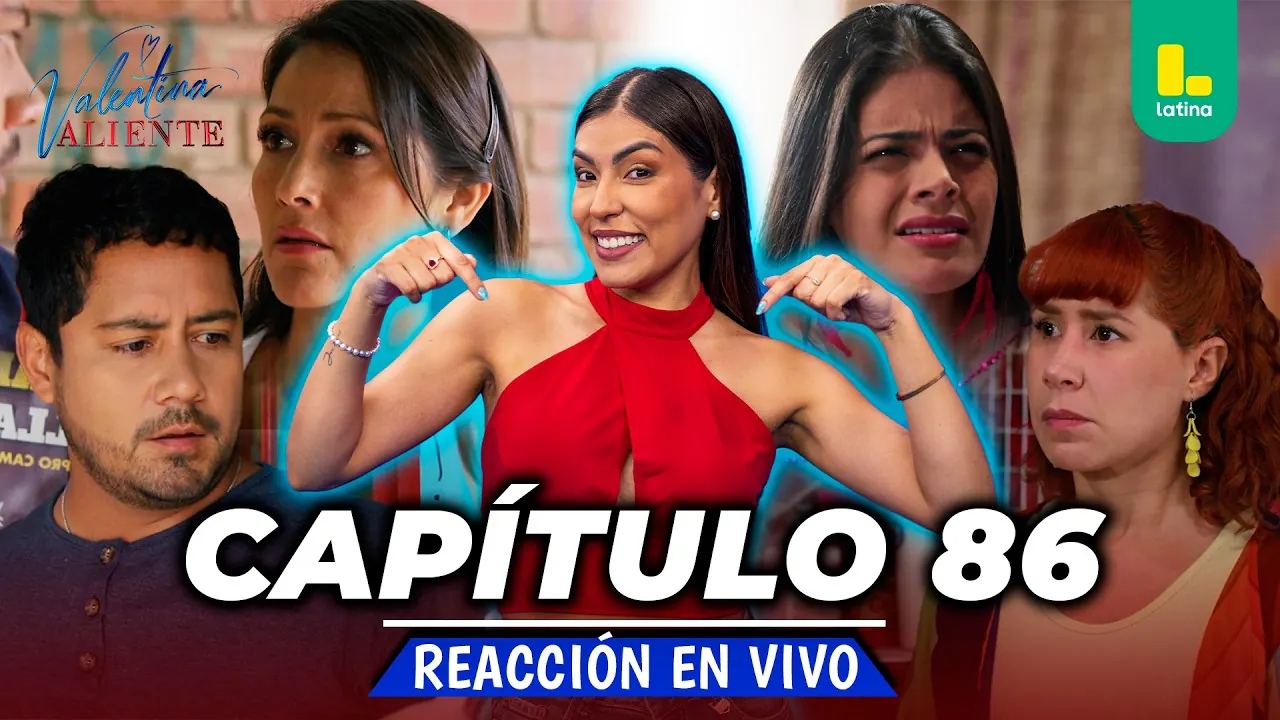 Reproducir: REACT VALENTINA VALIENTE - CAPÍTULO 86 - VIERNES 03 DE JULIO | EN VIVO