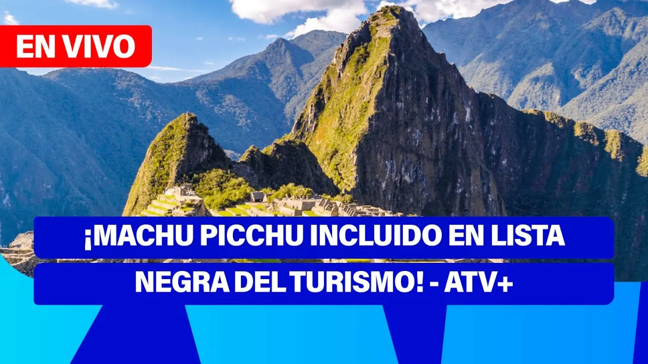 Reproducir: De 5 a 7 🎧✨ | ¡MACHU PICCHU INCLUIDO EN LISTA NEGRA DEL TURISMO! - ATV+