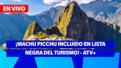 De 5 a 7 | ¡MACHU PICCHU INCLUIDO EN LISTA NEGRA DEL TURISMO! - ATV+