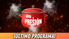 ¡ÚLTIMO PROGRAMA! Se acaba Hoy A Presión
