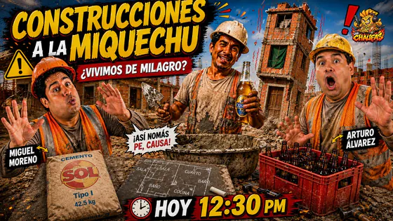 CONSTRUCCIONES A LA MIQUECHU: ¿VIVIMOS DE MILAGRO? | LOS CHAUFAS