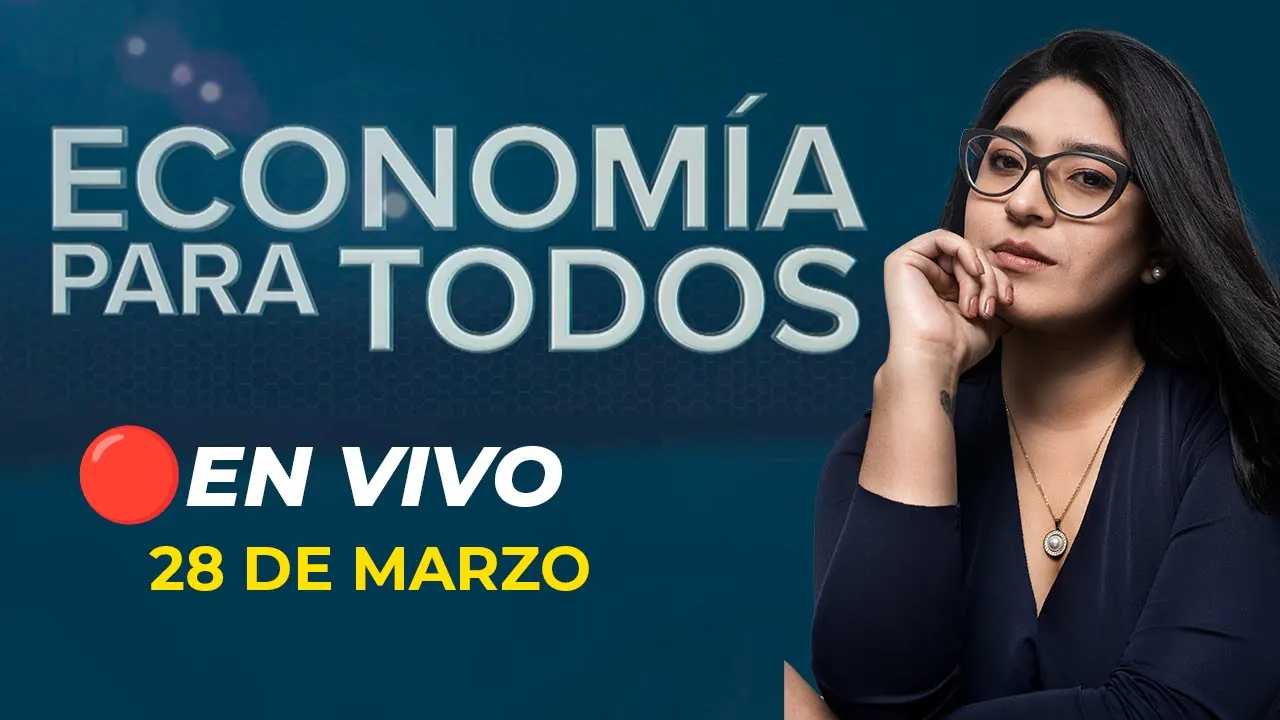 Reproducir: 🔴 #ENVIVO ECONOMÍA PARA TODOS 28/03/2025 #ECONOMIAXTODOS