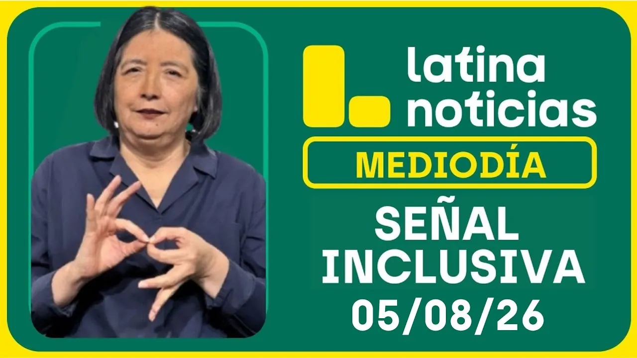 Reproducir: LATINA NOTICIAS MEDIODÍA SEÑAL INCLUSIVA - MIÉRCOLES 05 DE AGOSTO DE 2026