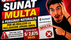 SUNAT multa a personas naturales por no realizar la Declaración Jurada Anual - S/ 2,675 Soles