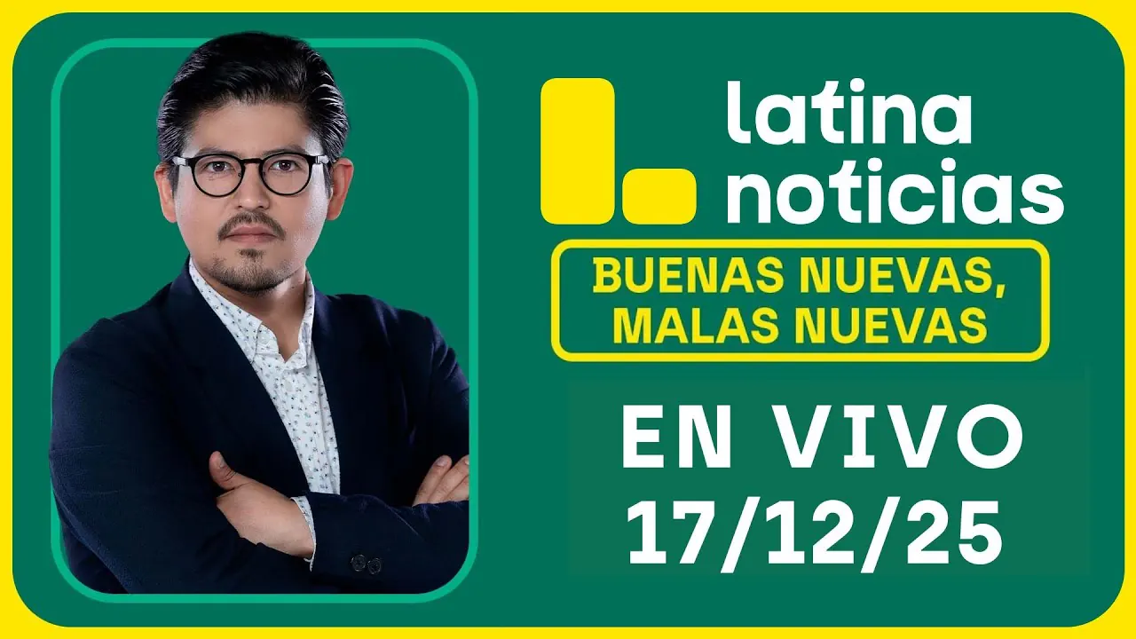 Reproducir: LATINA NOTICIAS: BUENAS NUEVAS, MALAS NUEVAS | MIÉRCOLES 17 DE DICIEMBRE DE 2025
