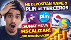 Me depositan yape o plin de terceros, ¡SUNAT ME VA FISCALIZAR!" ¿QUE DEBERIA HACER?
