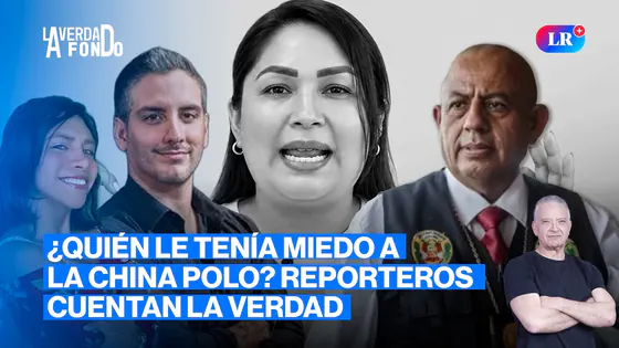CHINA POLO: REPORTEROS CUENTAN TODO EN VIVO | LA VERDAD A FONDO CON PEDRO SALINAS