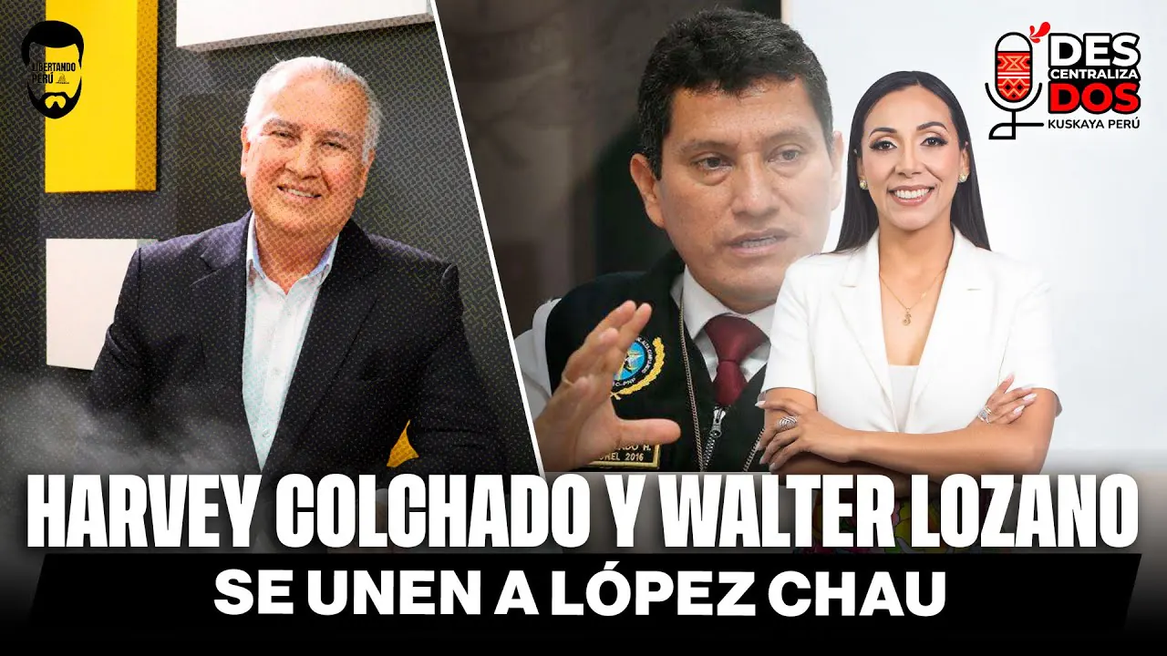 Reproducir: HARVEY COLCHADO Y WALTER LOZANO SE UNEN A LÓPEZ CHAU, DEFENSOR DE CASTILLO | DESCENTRALIZADOS