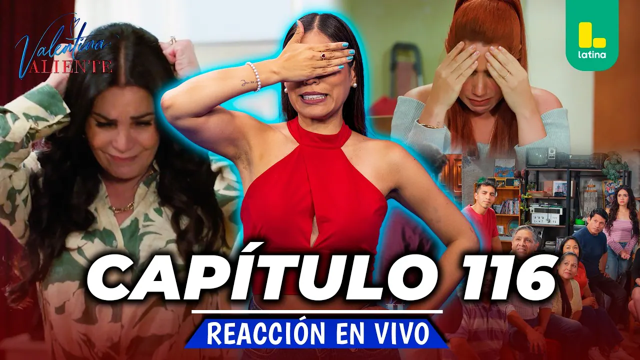 Reproducir: REACT VALENTINA VALIENTE - CAPÍTULO 116 - LUNES 17 DE AGOSTO | EN VIVO