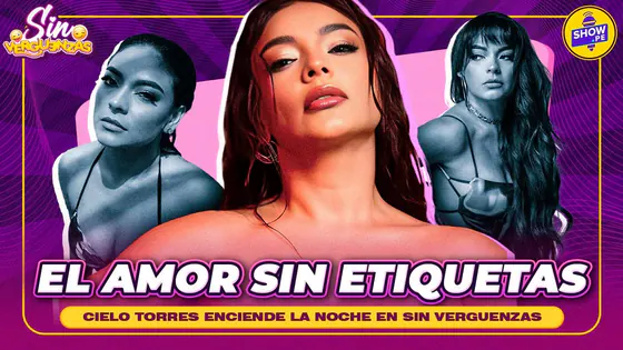 EL AMOR SIN ETIQUETAS: CIELO TORRES SE CONFIESA EN "SIN VERGUENZAS"
