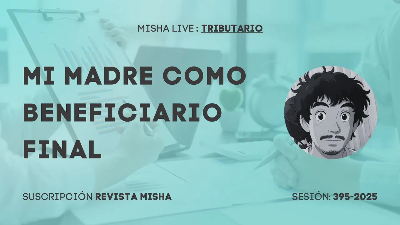Reproducir: MI MADRE COMO BENEFICIARIO FINAL