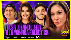 INVITADA DE LUJO: TILSA LOZANO LLEGA A LA MANADA GALÁCTICA