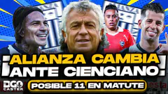 ¡Alianza Lima con CAMBIOS ante Cienciano! | ¿Ceppelini TITULAR?