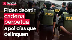 Piden debatir cadena perpetua a policías que delinquen|"Nacional en la Noticia"|EN VIVO 09/09/2026