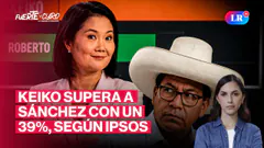 KEIKO VA GANANDO A ROBERTO SÁNCHEZ EN NUEVA ENCUESTA DE IPSOS | FUERTE Y CLARO