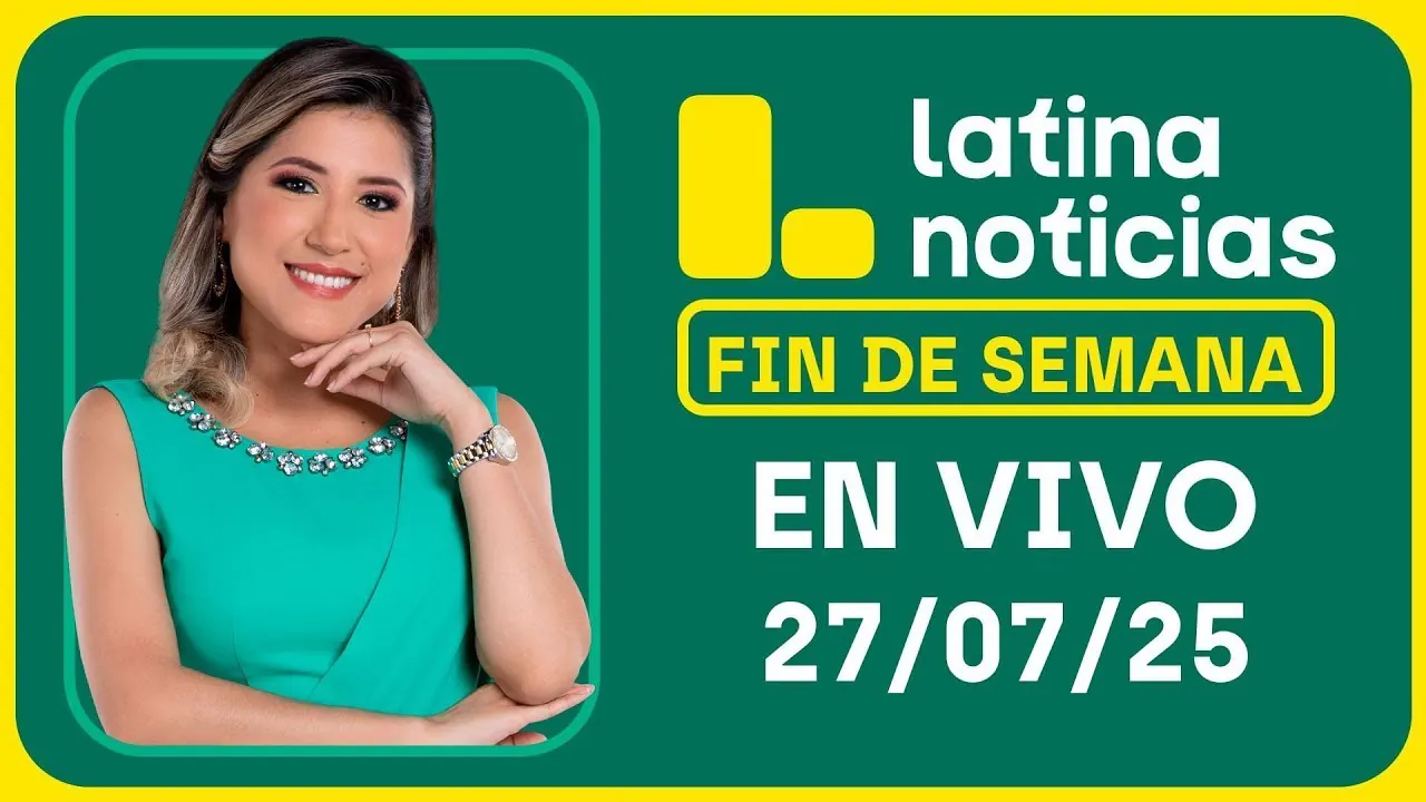Reproducir: LATINA NOTICIAS EDICIÓN CENTRAL- DOMINGO 27 DE JULIO DEL 2025