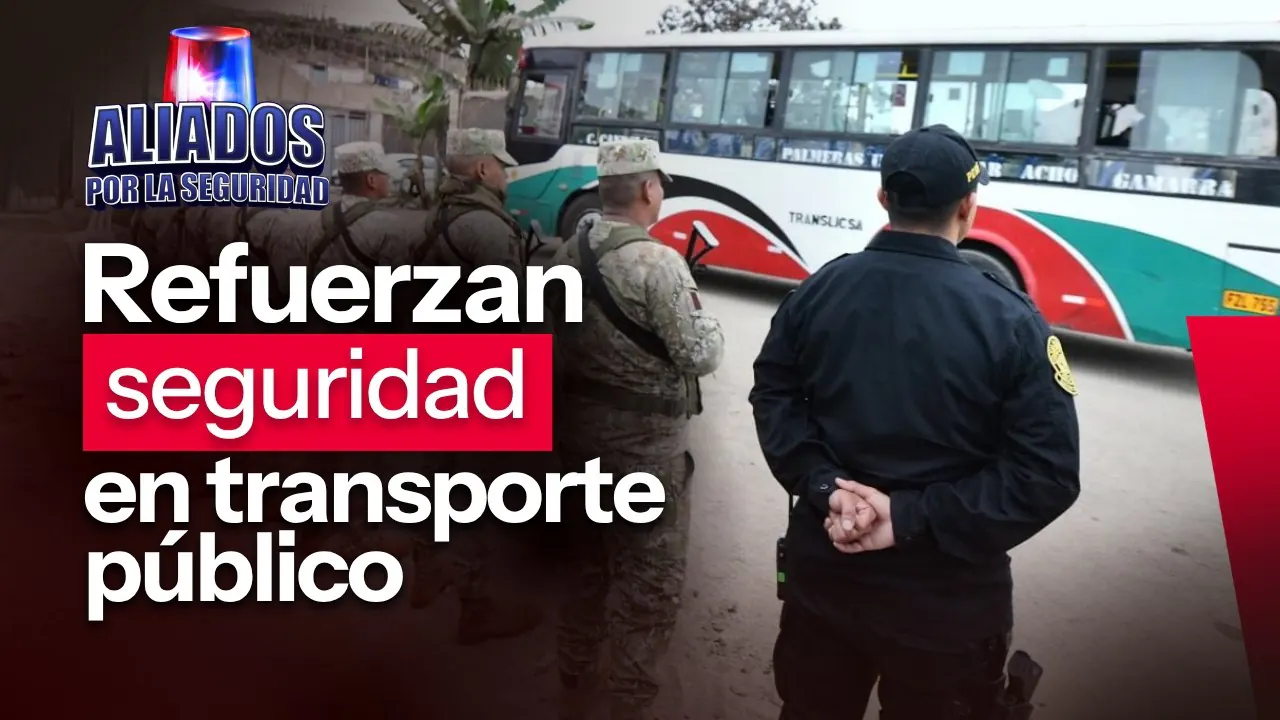 Reproducir: Plan Escudo: más de 4000 policías refuerzan la seguridad del transporte público en Lima