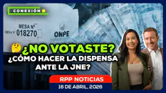 Elecciones 2026: ¿Cómo hacer la dispensa ante la JNE si no votaste? 16/04/2026 #ConexionRPP