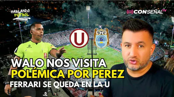 HABLANDO FÚTBOL | ¿WALO DEFIENDE A LOS ARBITROS?