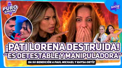 “ES DETESTABLE Y MANIPULADORA” ¡PATI LORENA DESTRUIDA! #puroshow