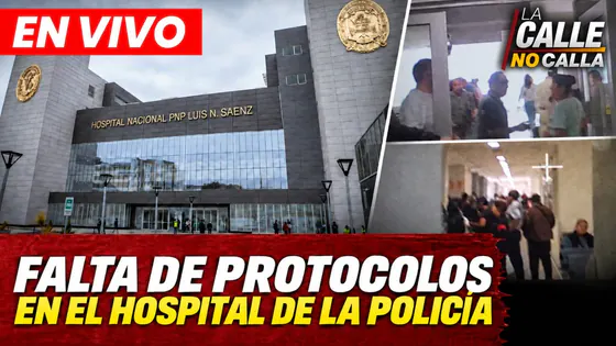 EN VIVO - FALTA DE PROTOCOLOS EN EL HOSPITAL DE LA POLICÍA | LA CALLE NO CALLA - PROGRAMA COMPLETO