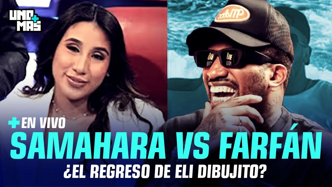 Reproducir: SAMAHARA VS FARFÁN I | UNOMÁS #ENVIVO