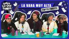 LA VARA MUY ALTA - TUTTI FRUTTI - SOMOS LO QUE SOMOS