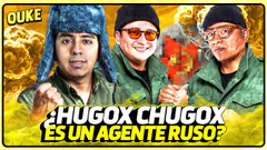 ¿HUGOX CHUGOX ES UN AGENTE RUSO? | OUKE