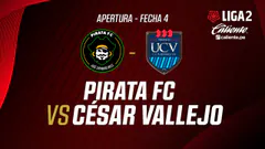 EN VIVO | PIRATA FC VS CÉSAR VALLEJO | APERTURA LIGA 2 | FECHA 4