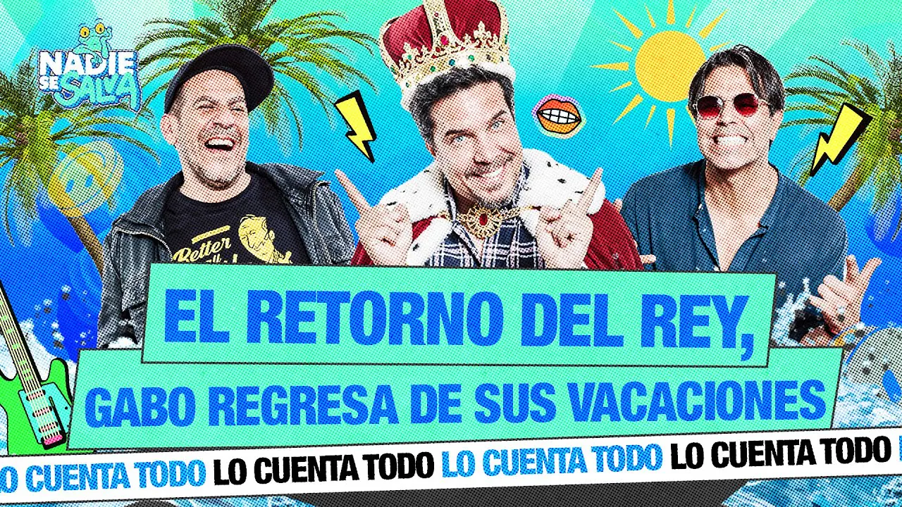 Reproducir: "EL RETORNO DEL REY, GABO REGRESA DE SUS VACACIONES" | NADIE SE SALVA 🐸