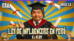 LEY DE INFLUENCERS EN PERÚ CONVER S.A. #ElChatoRaul