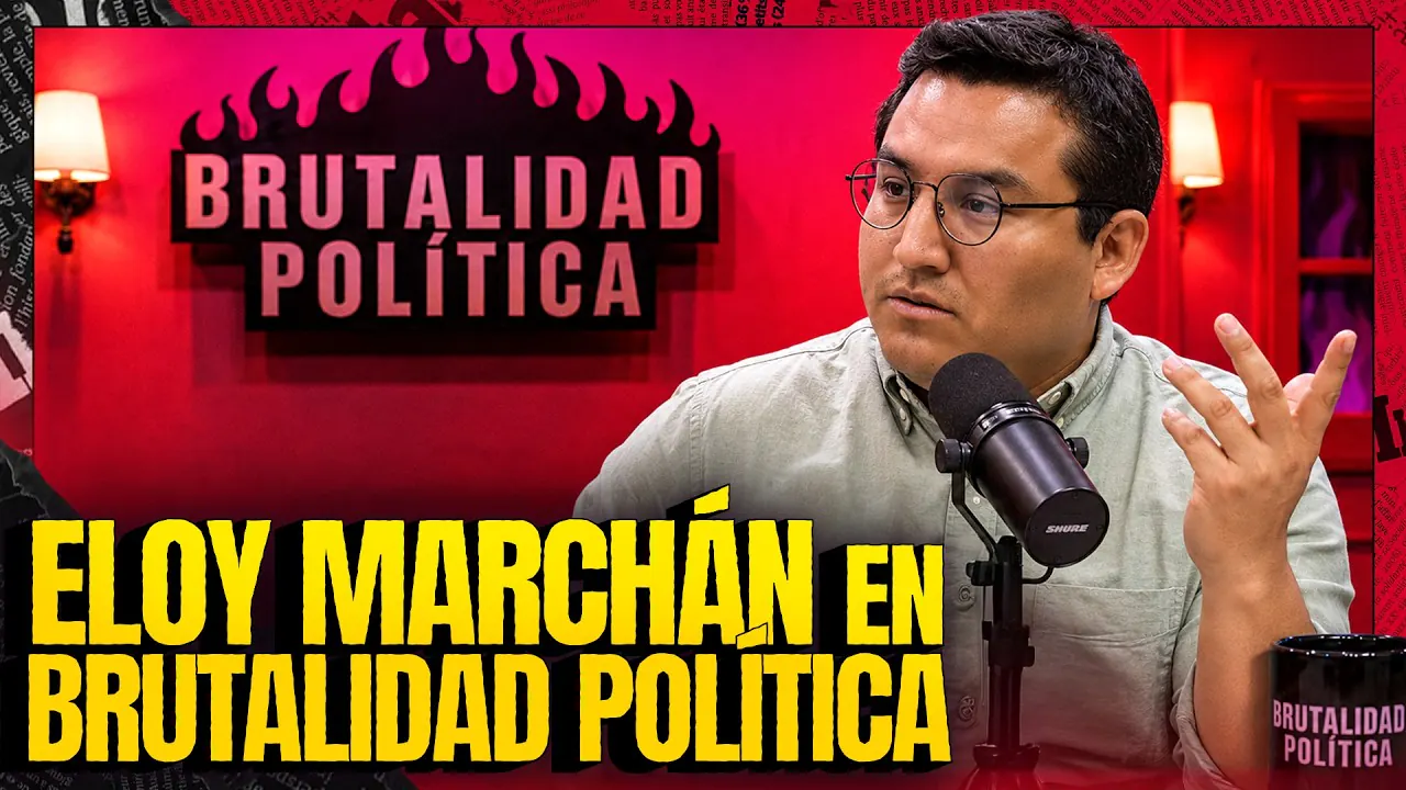 Reproducir: ELOY MARCHÁN EN BRUTALIDAD POLÍTICA | #BRUTALIDADPOLÍTICA