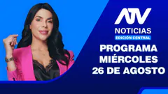 ATV Noticias Edición Central | 26 de Agosto del 2026