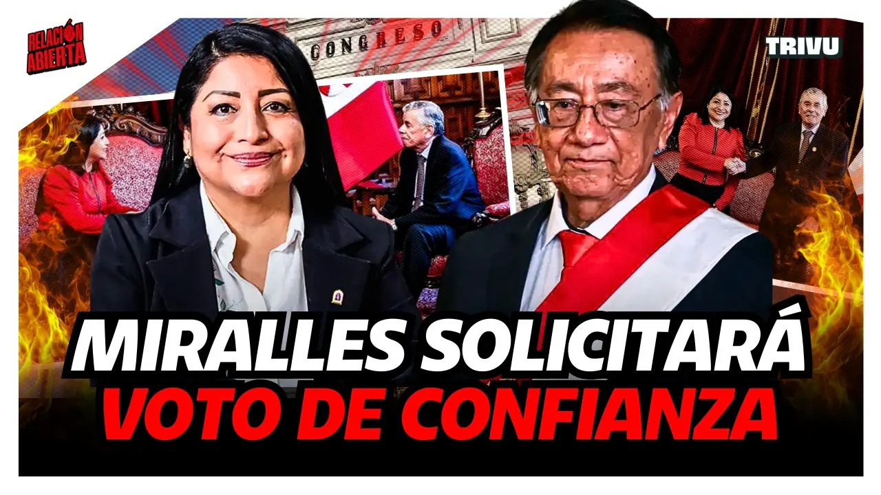 Reproducir: GABINETE MIRALLES SOLICITARÁ VOTO DE CONFIANZA | RELACIÓN ABIERTA💘
