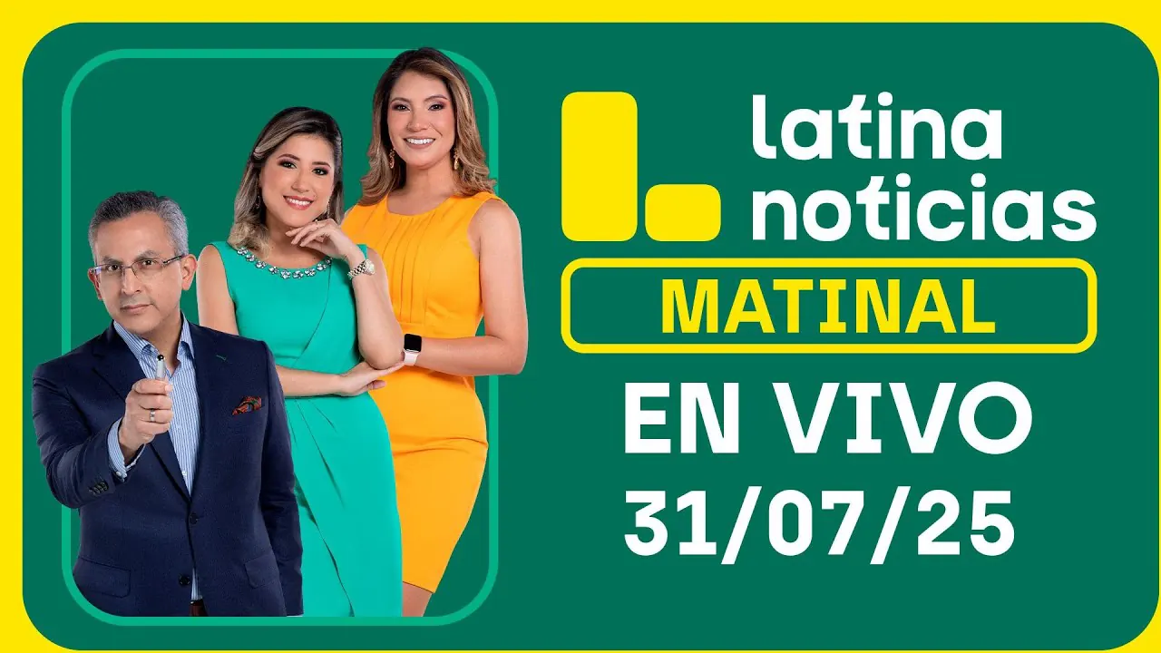 Reproducir: LATINA NOTICIAS: EDICIÓN MATINAL - JUEVES 31 DE JULIO DEL 2025