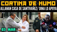 ¡ES UN SHOW! PRENSA B4$URA SE VICTIMIZA/ ALLANAN CASA DE SANTIVAÑEZ/ DINA MENSAJE A LA NACIÓN -3 MAR