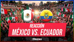 REACCIÓN | MÉXICO - ECUADOR #ReaccionesLB