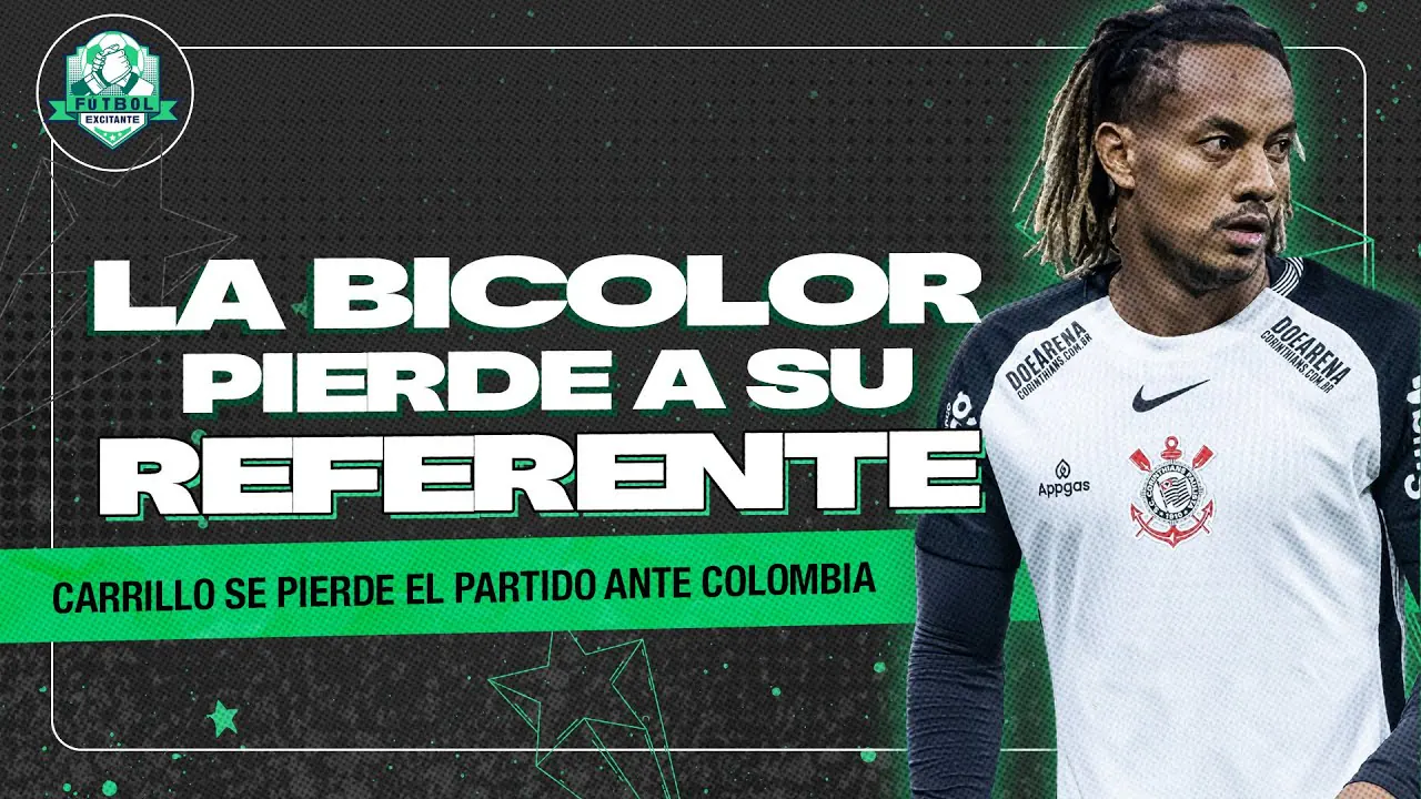 Reproducir: CARRILLO ES BAJA CONTRA COLOMBIA | FÚTBOL EXCITANTE