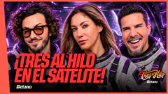 ¡LLEGARON LOS REFUERZOS! TRES AL HILO EN EL SATÉLITE | ¿LA BELLA LUZ SE LAVA LA CARA? | #TRESALHILO
