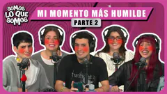 MI MOMENTO MAS HUMILDE PT2- SOMOS LO QUE SOMOS