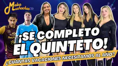 ¡SE COMPLETÓ EL QUINTETO! - ¿CUÁNTAS VACACIONES NECESITAMOS AL AÑO? #malasmuchachas