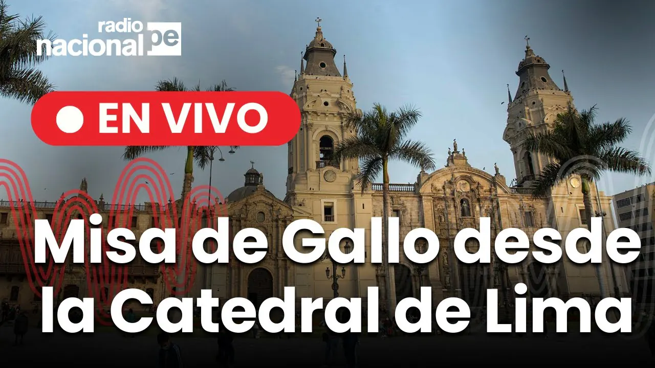 Reproducir: Misa de Gallo desde la Catedral de Lima EN VIVO | Radio Nacional, hoy 24 de diciembre del 2025