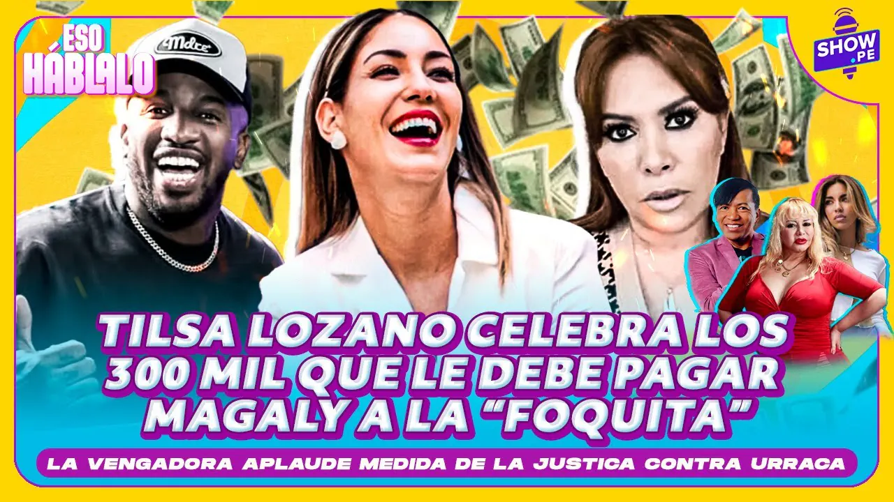 Reproducir: 💯 ¡TILSA LOZANO CELEBRA LOS 300 MIL QUE LE DEBE PAGAR MAGALY A FARFÁN! 🔥ESO HÁBLALO