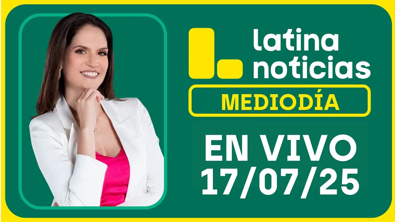 Reproducir: LATINA NOTICIAS: EDICIÓN MEDIODÍA - JUEVES 17 DE JULIO DEL 2025