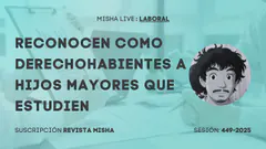 RECONOCEN COMO DERECHOHABIENTES A HIJOS MAYORES QUE ESTUDIEN
