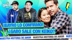 ¿SE ACABÓ EL MISTERIO? BAYRO CONFIRMA QUE GABO SALE CON KEIKO | NADIE SE SALVA