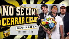 NO SÉ CERRAR CICLOS | GUAPOTES