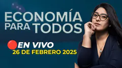#ENVIVO ECONOMÍA PARA TODOS 26/02/2025 #ECONOMIAXTODOS